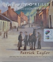 The Wily O'Reilly - Irish Country Stories written by Patrick Taylor performed by John Keating on Audio CD (Unabridged)